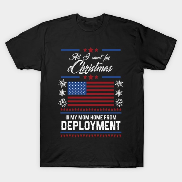 All I want for Christmas is my Mom home Deployment T-Shirt by TriHarder12